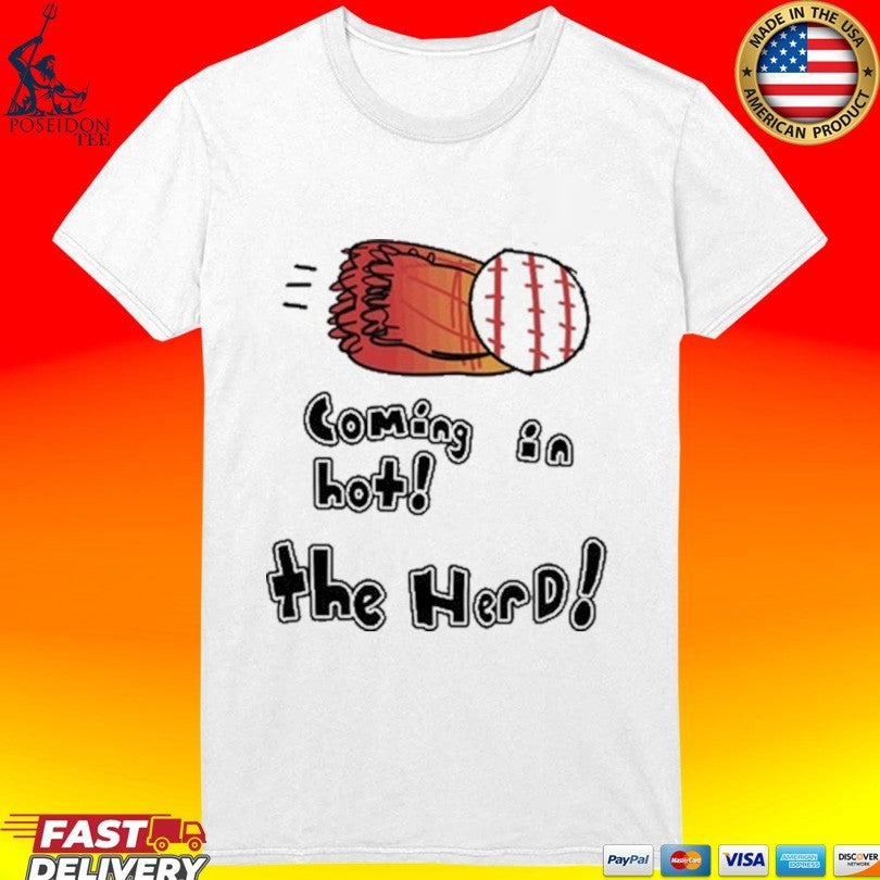 Coming In Hot The Herd T-shirt