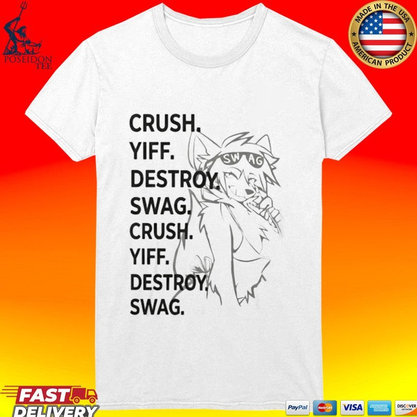 Crush Yiff Destroy Swag Crush Yiff Destroy Swag T-shirt