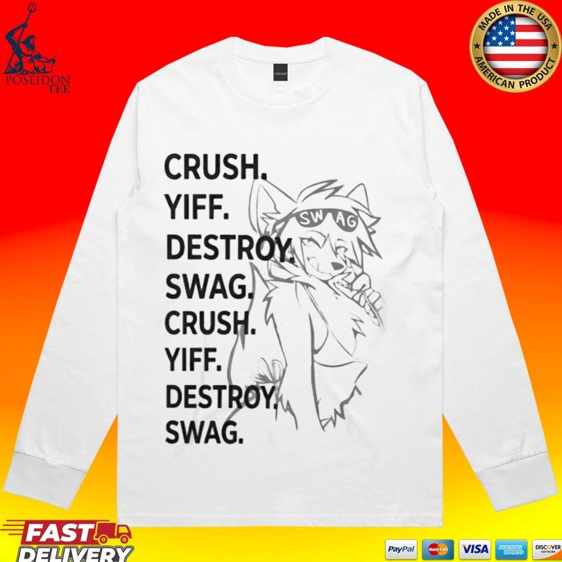 Crush Yiff Destroy Swag Crush Yiff Destroy Swag T-shirt