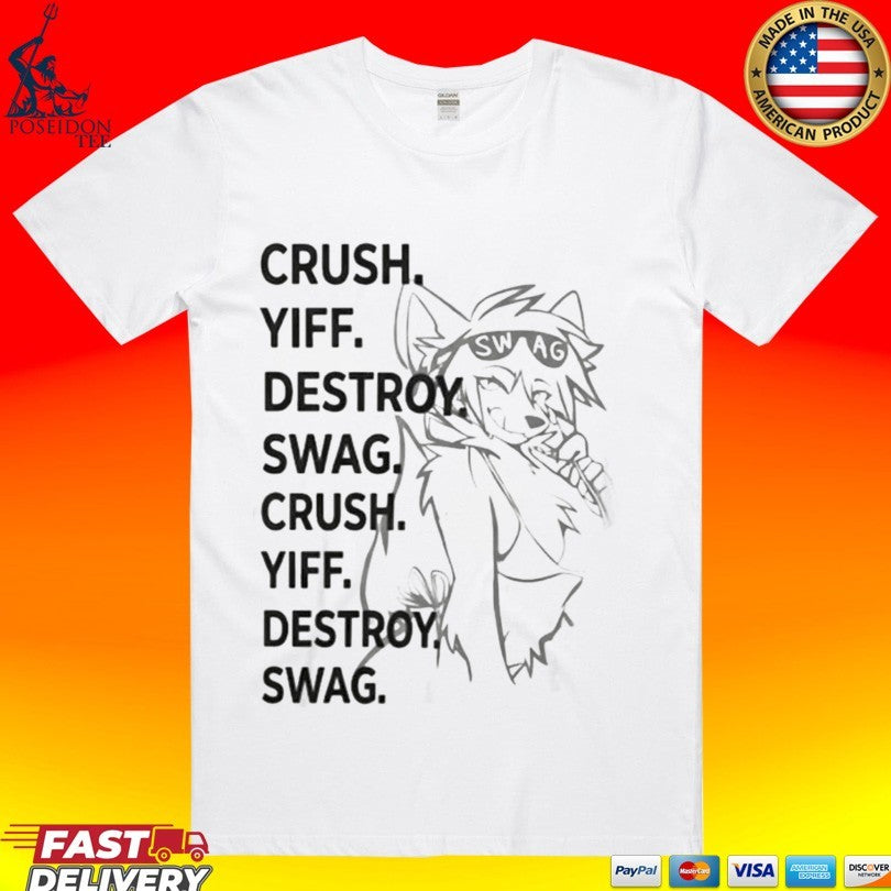 Crush Yiff Destroy Swag Crush Yiff Destroy Swag T-shirt