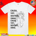 Crush Yiff Destroy Swag Crush Yiff Destroy Swag T-shirt