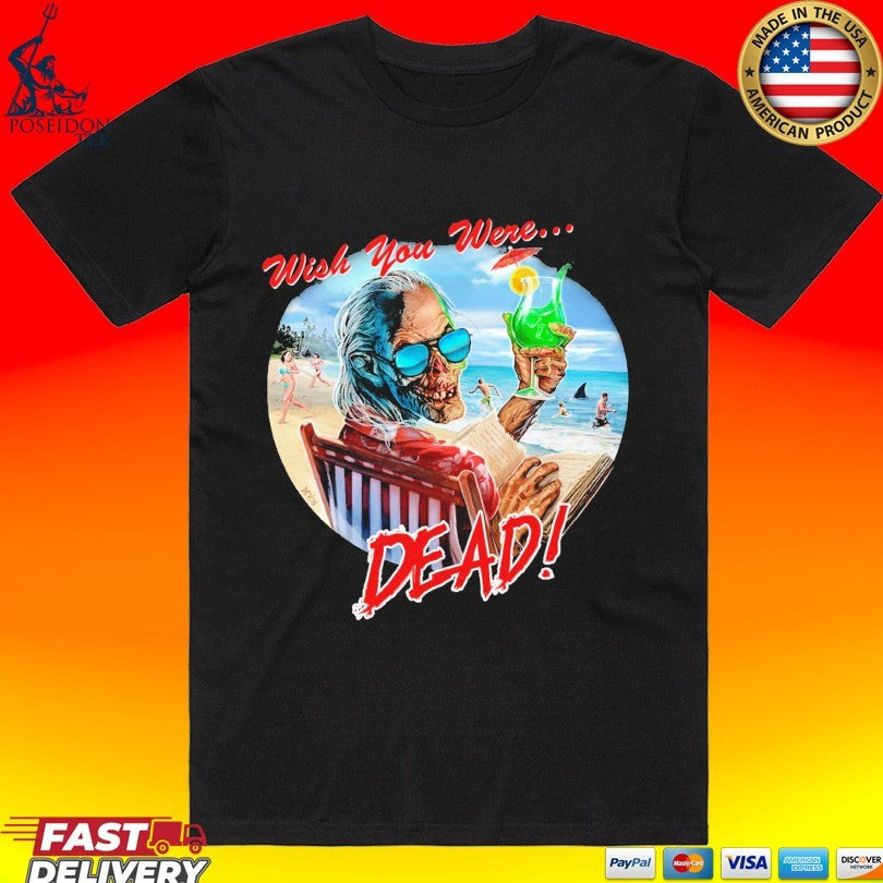 Crypt Keeper Wish You Were Dead T-shirt
