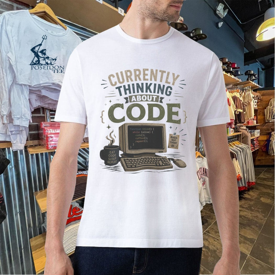 Currently Thinking About Code T-shirt