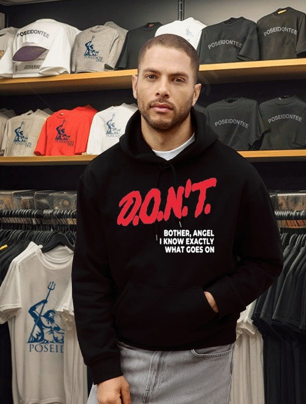 D.O.N’T. Bother Angel I Know Exactly What Goes On T-shirt