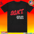 D.O.N’T. Bother Angel I Know Exactly What Goes On T-shirt
