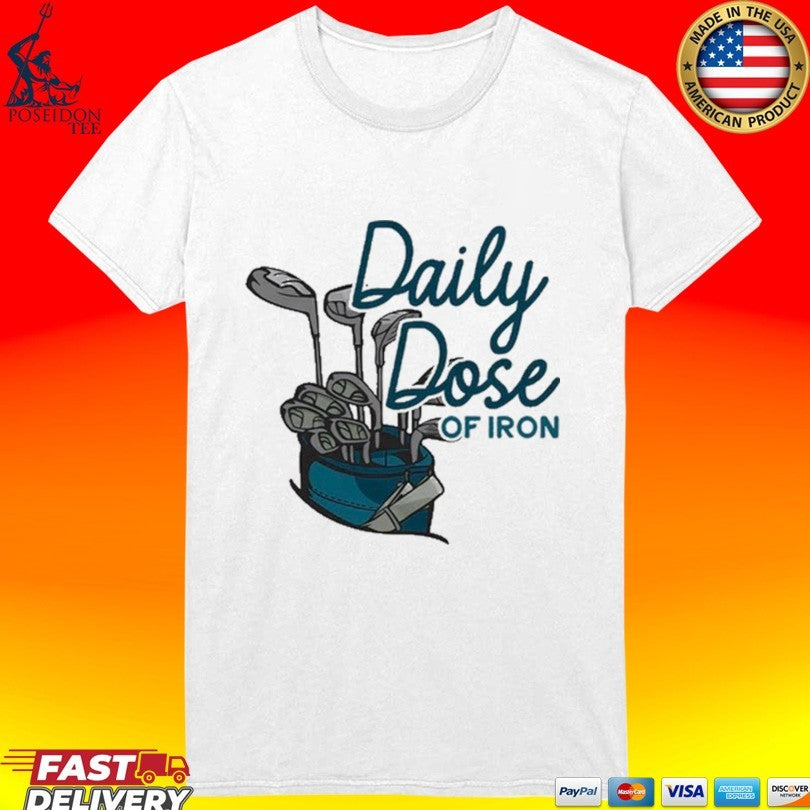 Daily Dose Of Iron Golf T-shirt