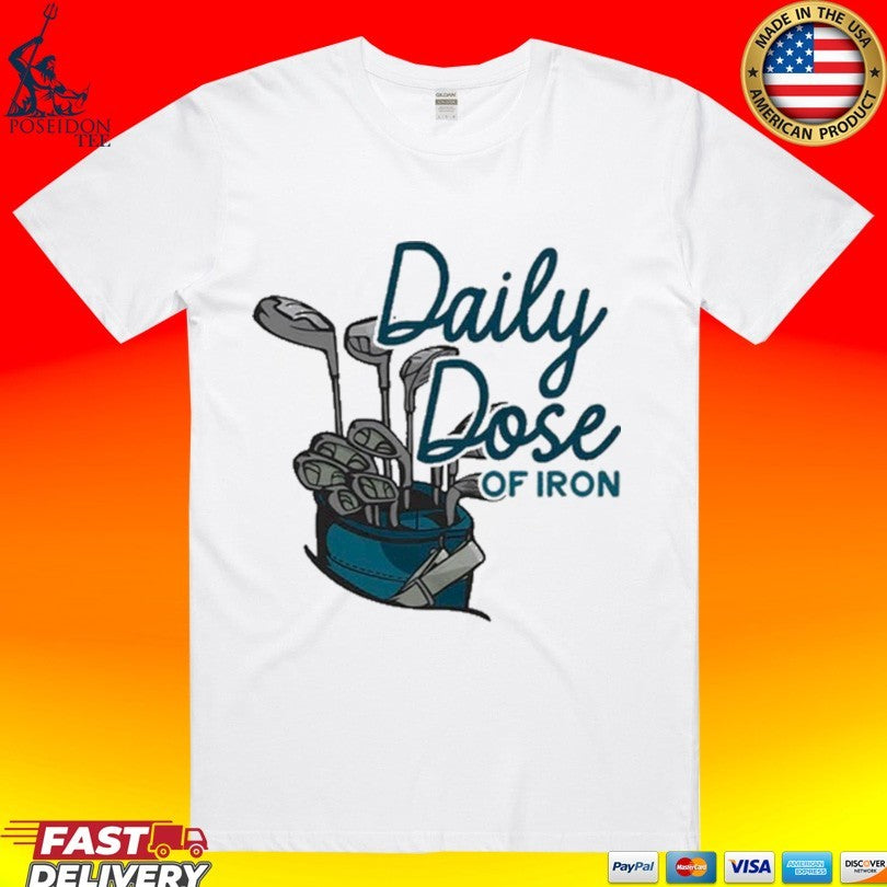 Daily Dose Of Iron Golf T-shirt