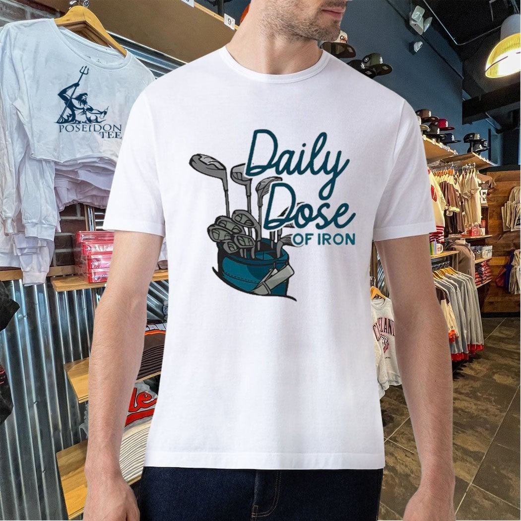 Daily Dose Of Iron Golf T-shirt