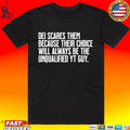 Dei Scares Them Because Their Choice Will Always Be The Unqualified Yt Guy T-shirt