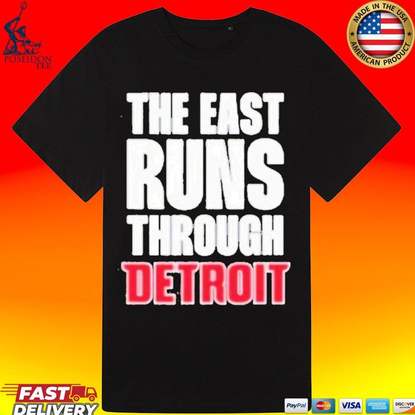 Detroit Pistons The East Runs Through Detroit T-shirt