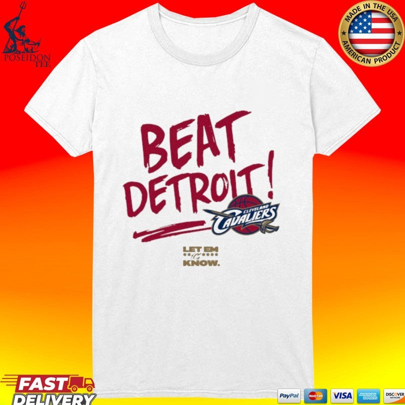 Detroit Pistons Vs Cleveland Cavaliers Beat Detroit Let Em Know T-shirt