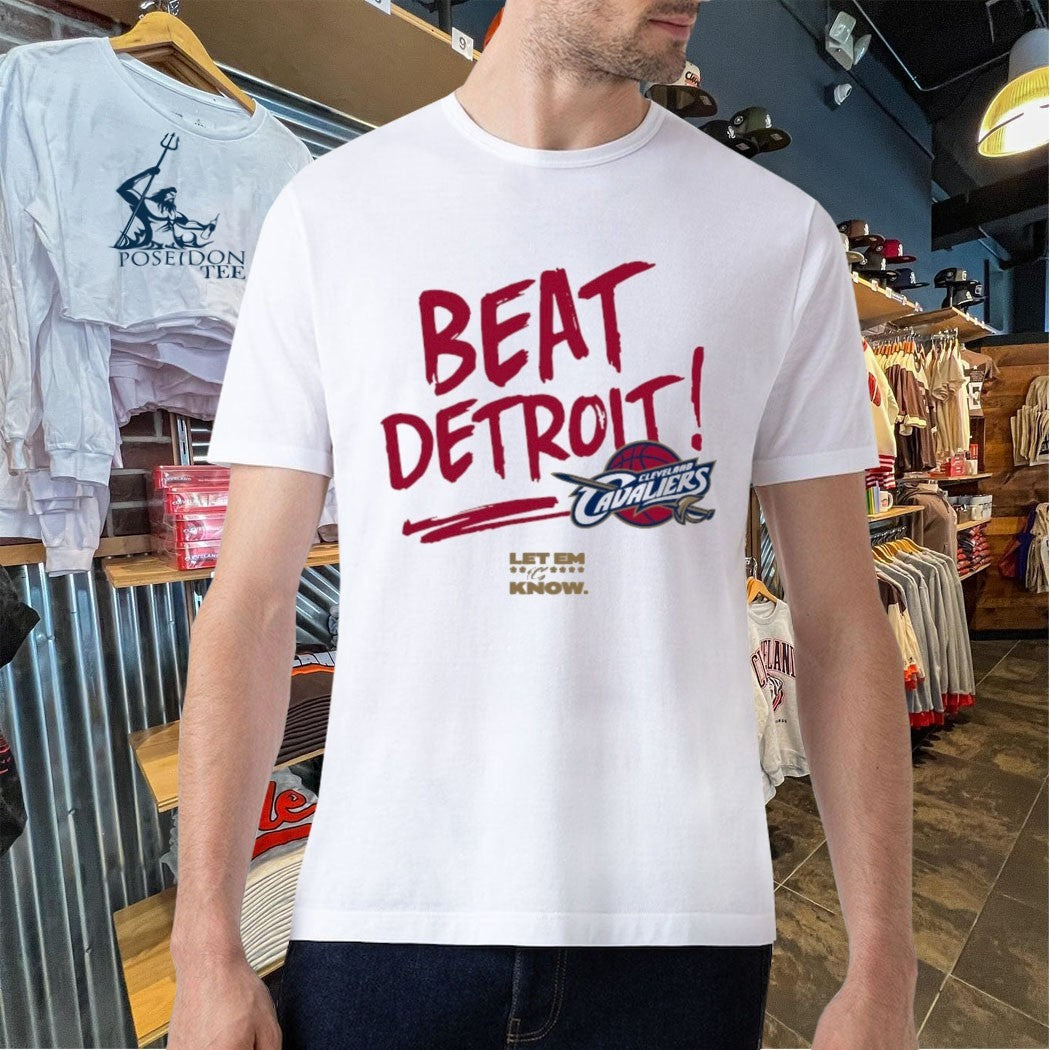 Detroit Pistons Vs Cleveland Cavaliers Beat Detroit Let Em Know T-shirt
