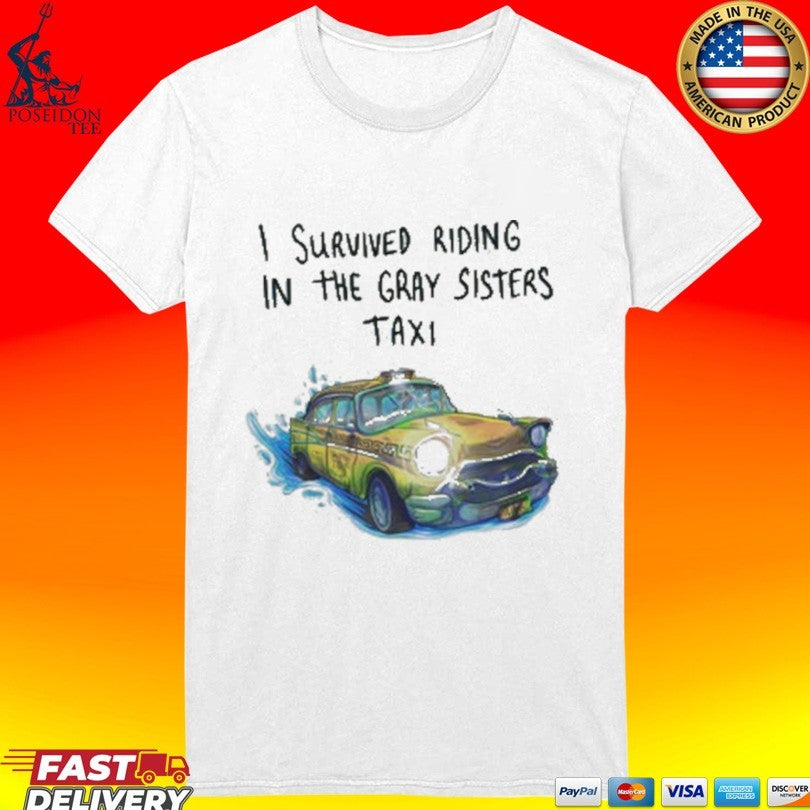 Dftba I Survived The Gray Sisters Taxi T-shirt