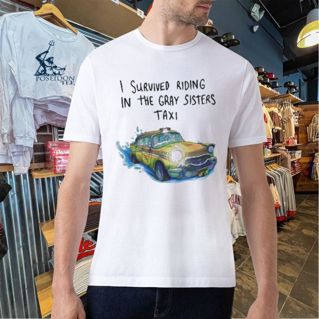 Dftba I Survived The Gray Sisters Taxi T-shirt