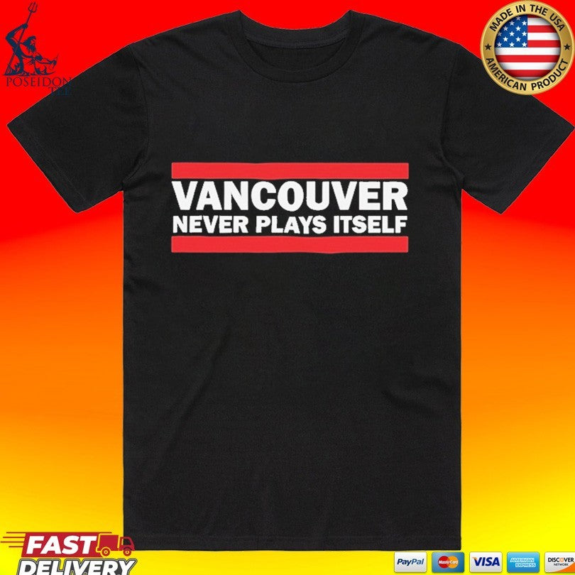 Dftba Vancouver Never Plays Itself T-shirt