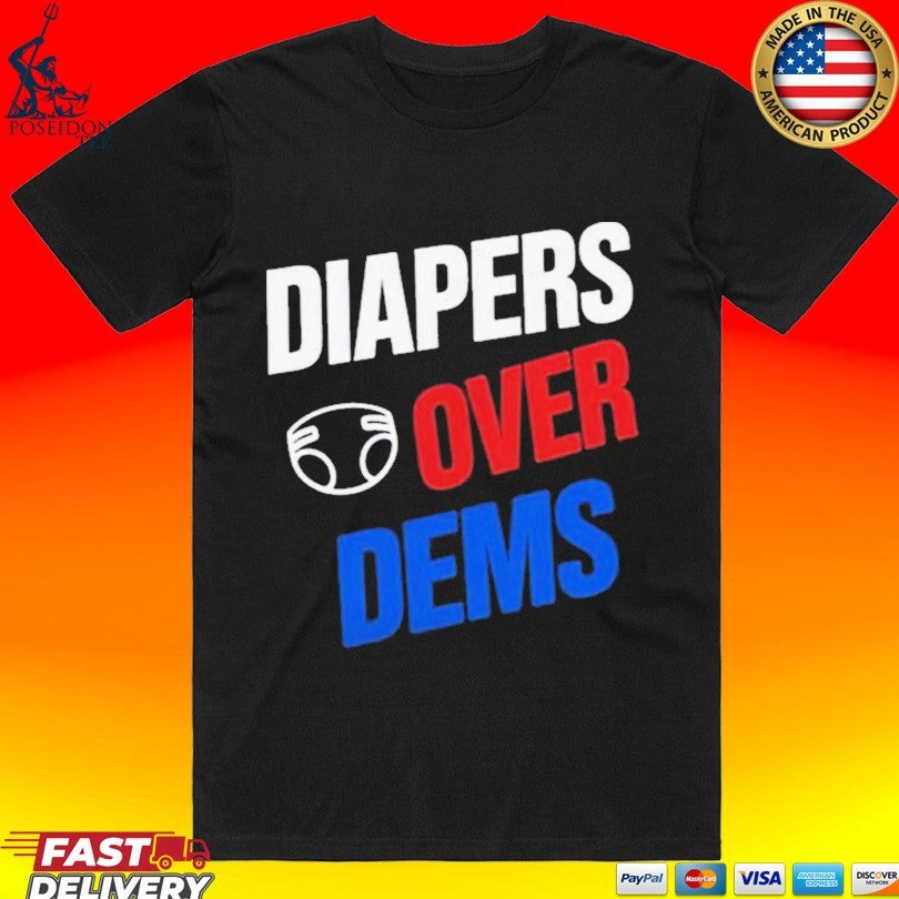 Diapers Over Dems T-shirt
