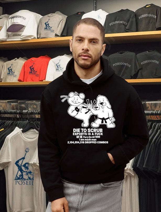 Die To Scrub Esport Is A Fuck T-shirt