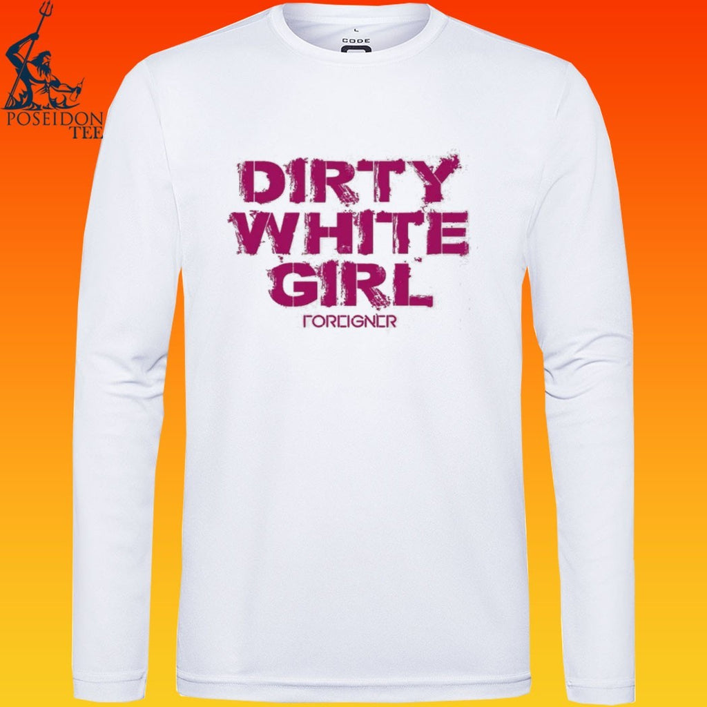 Dirty White Girl Foreigner T-shirt
