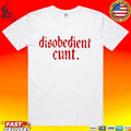 Disobedient Cunt T-shirt