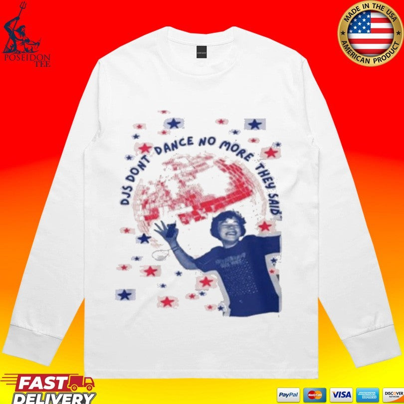 Djs Don’t Dance No More They Said T-shirt