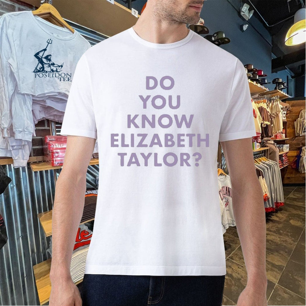 Do You Know Elizabeth Taylor T-shirt