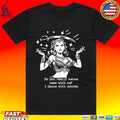 Do You Really Wanna Mess With Me I Dance With Sword T-shirt