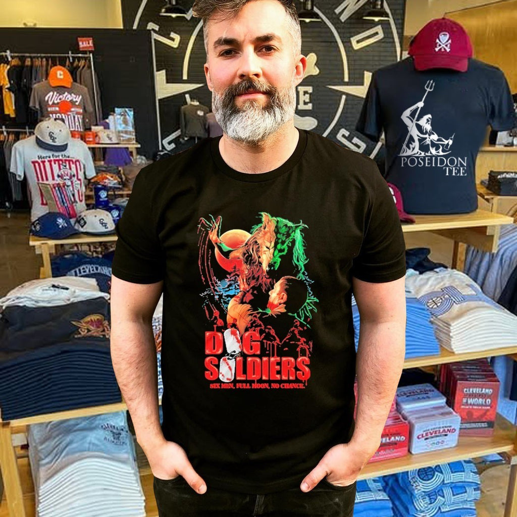 Dog Soldiers Hunt You Down Six Men Full Moon No Chance T-shirt
