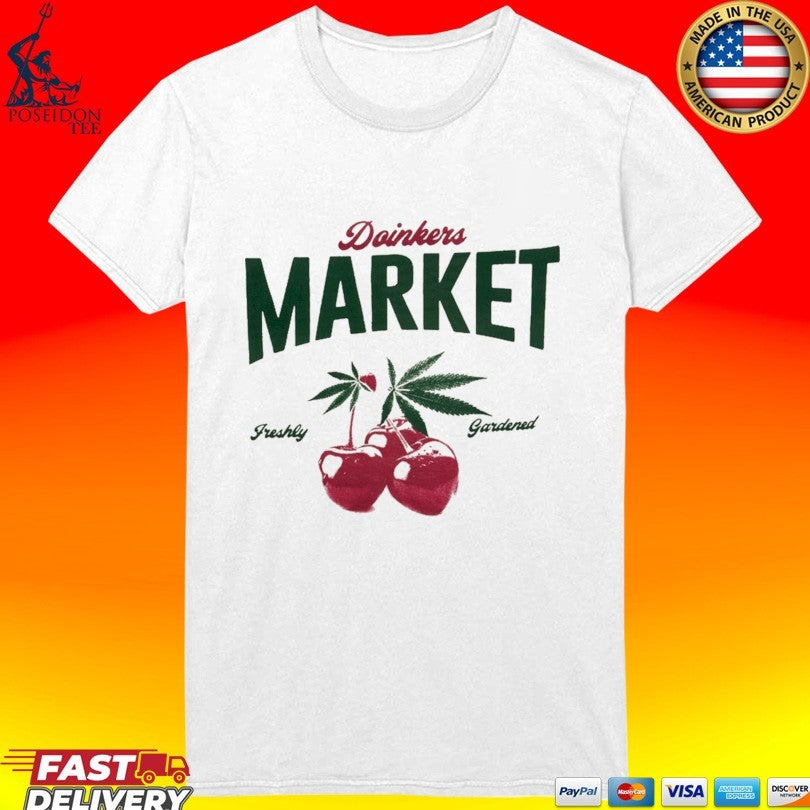 Doinkers Market Freshly Gardened T-shirt