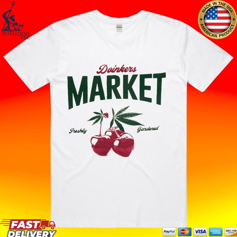 Doinkers Market Freshly Gardened T-shirt