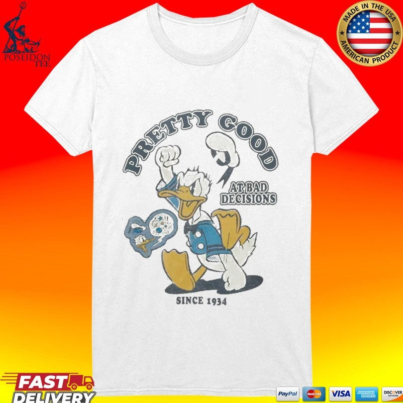 Donald Duck Pretty Good At Bad Decisions Since 1934 T-shirt