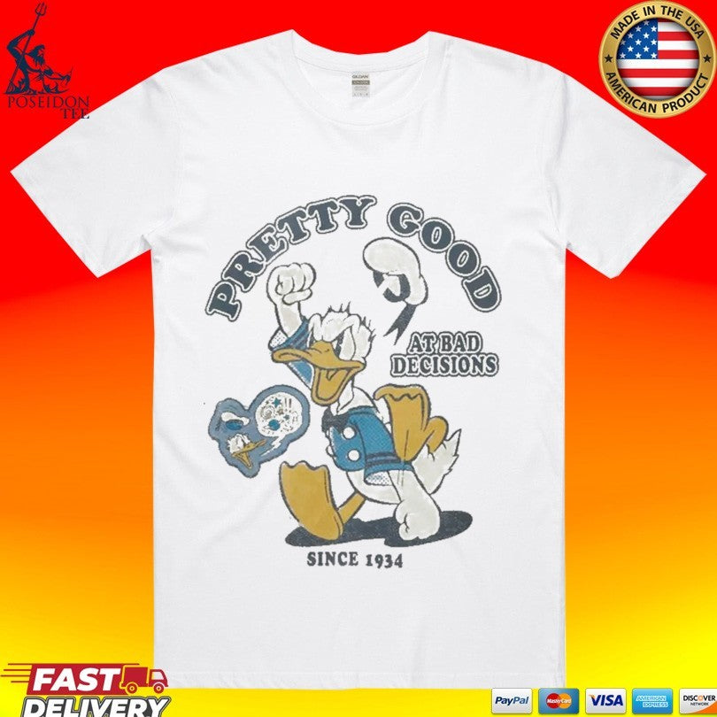 Donald Duck Pretty Good At Bad Decisions Since 1934 T-shirt