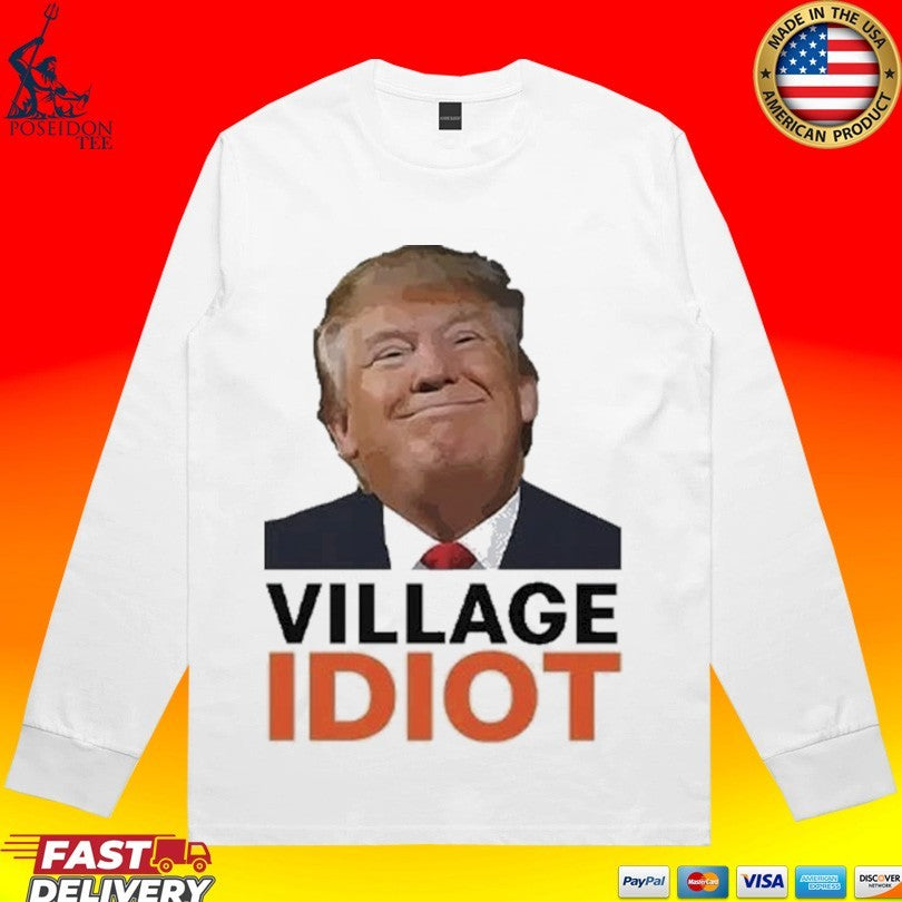 Donald Trump Village Idiot T-shirt