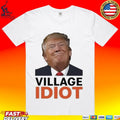 Donald Trump Village Idiot T-shirt