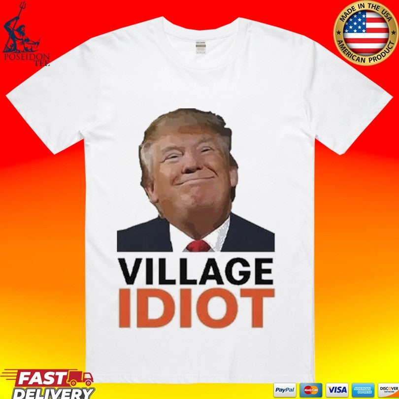 Donald Trump Village Idiot T-shirt