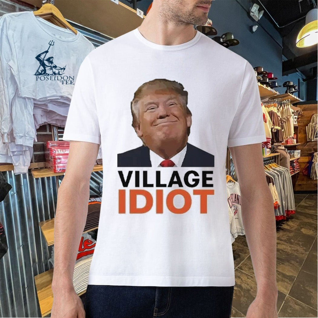 Donald Trump Village Idiot T-shirt