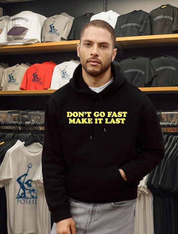 Don’t Go Fast Make It Last T-shirt