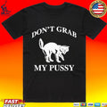 Don’t Grab My Pussy T-shirt