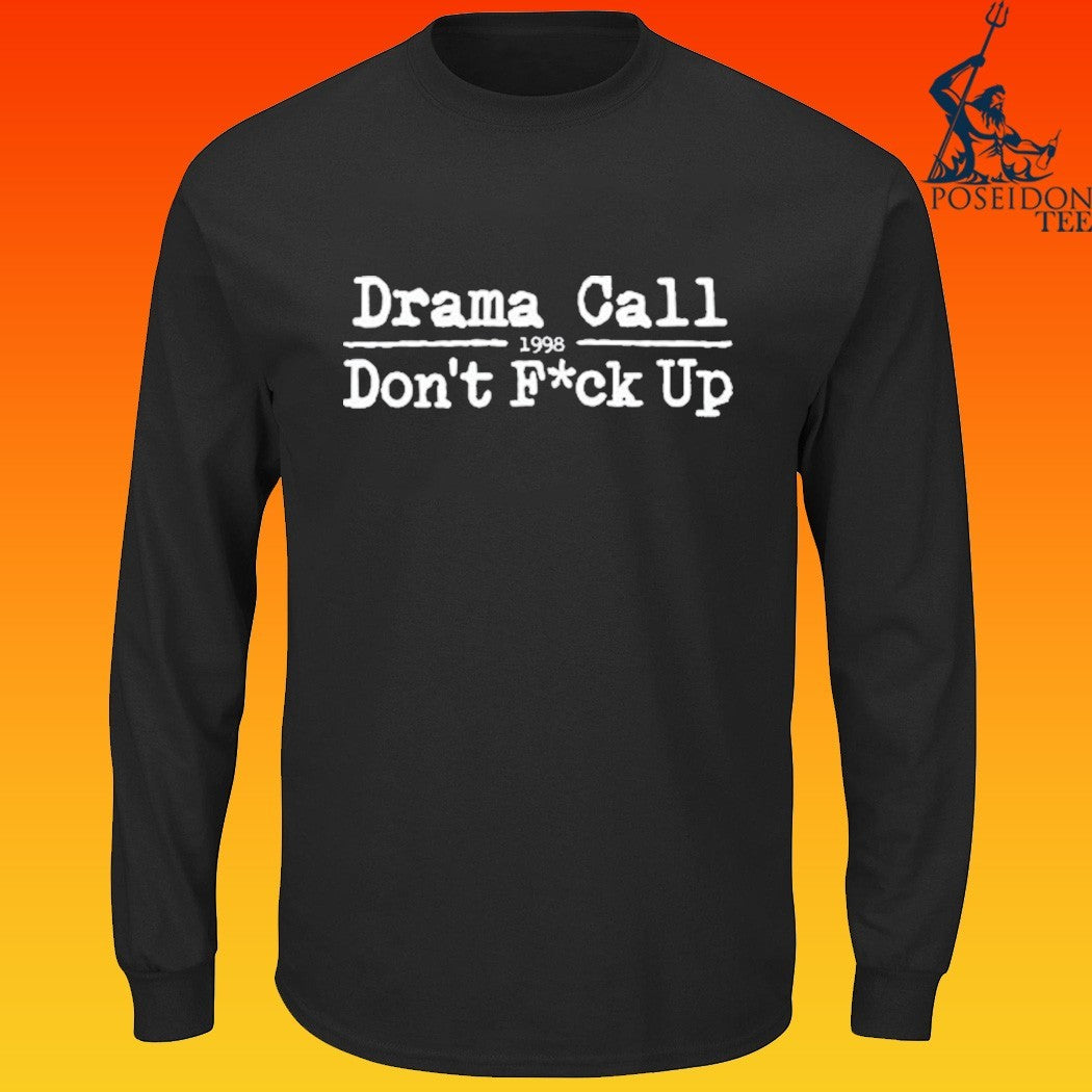 Drama Call Don’t Fuck Up Thin-line 1998 T-shirt