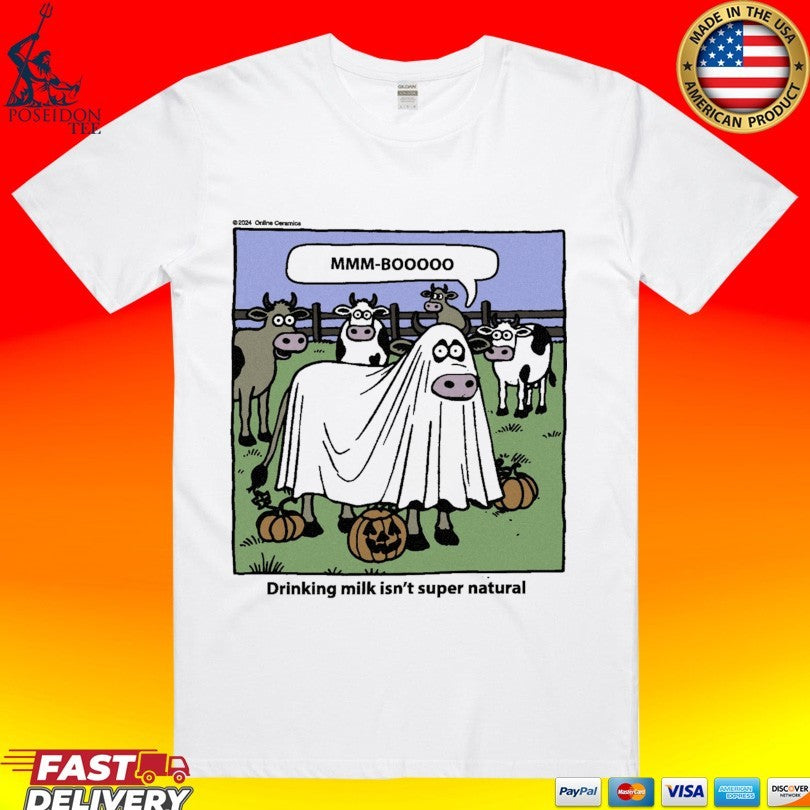 Drinking Milk Isn’t Super Natural T-shirt