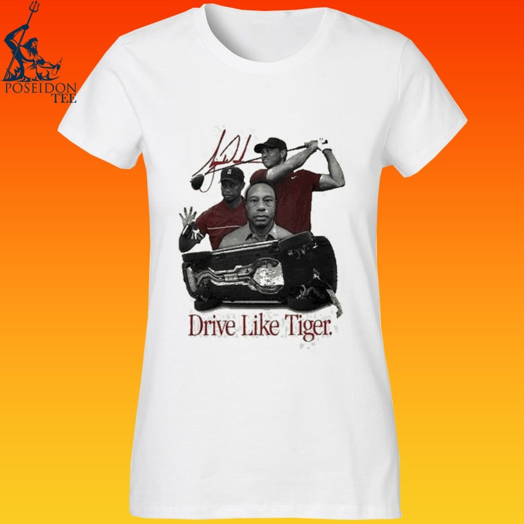 Drive Like Tiger T-shirt
