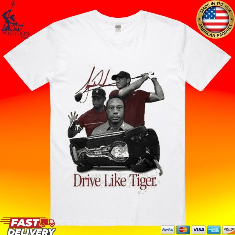 Drive Like Tiger T-shirt