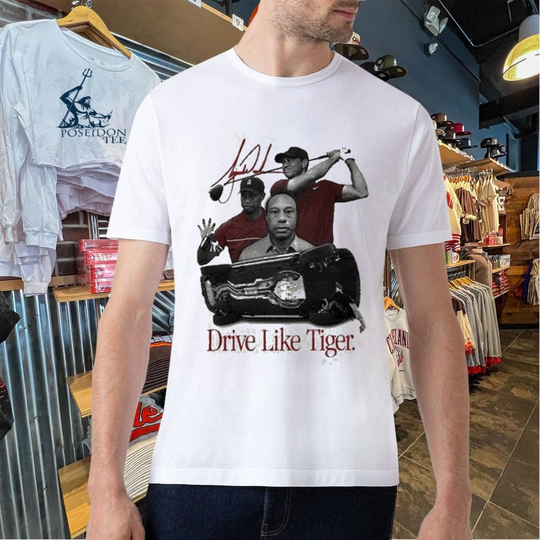 Drive Like Tiger T-shirt