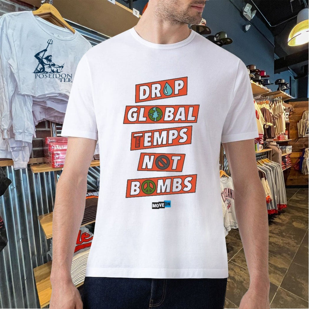 Drop Global Temps Not Bombs T-shirt