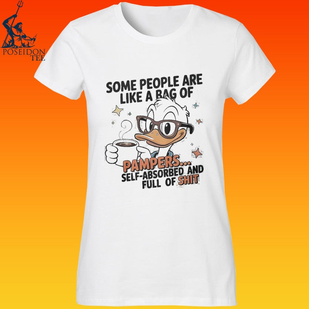 Duck Some People Are Like A Bag Of Pampers Self Absorbed And Full Of Shit T-shirt
