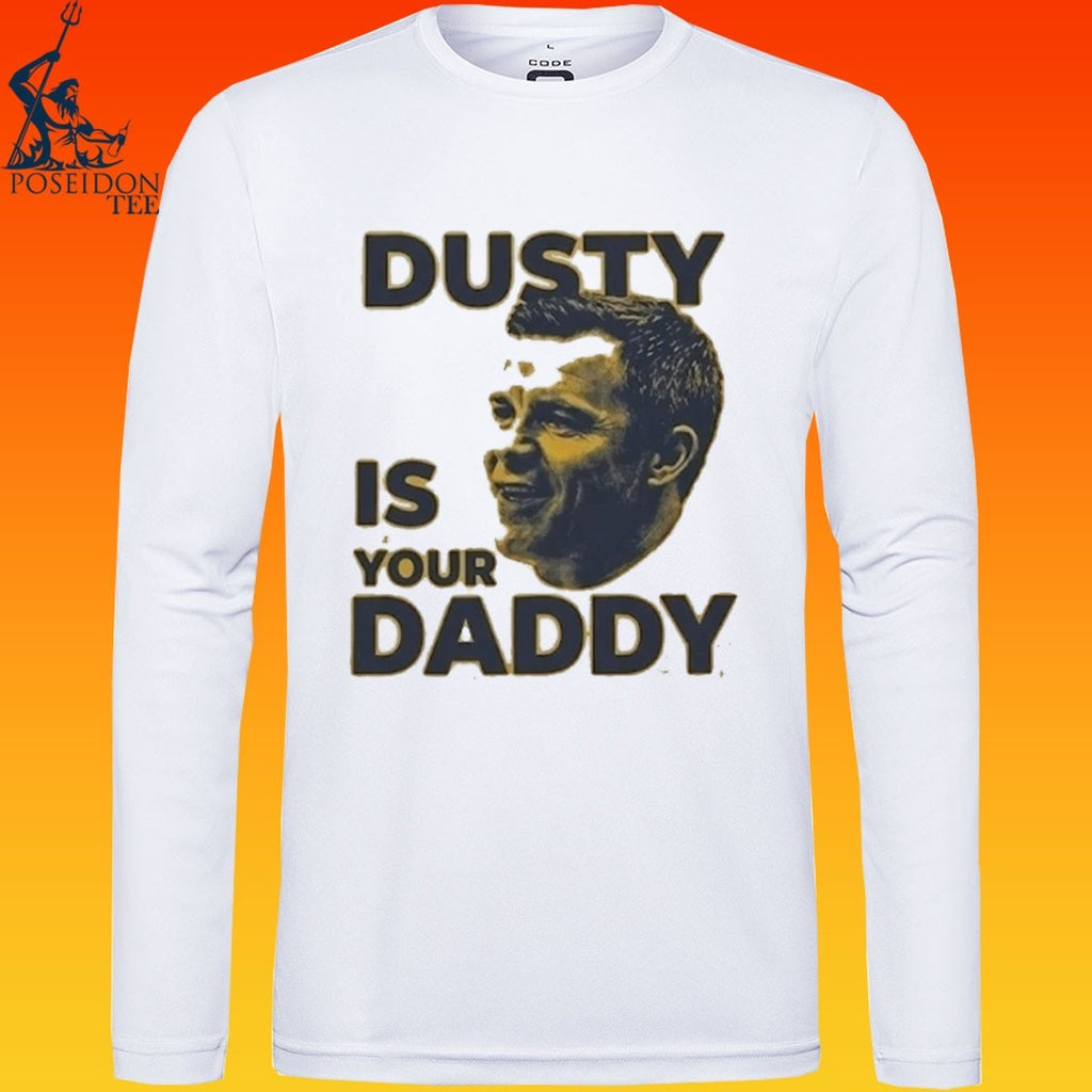 Dusty Is Your Daddy T-shirt