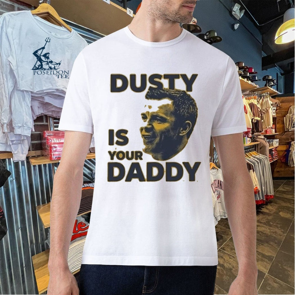 Dusty Is Your Daddy T-shirt