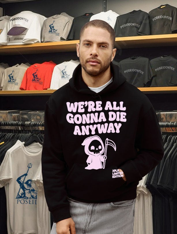 Xplr We’re All Gonna Die Anyway T-shirt
