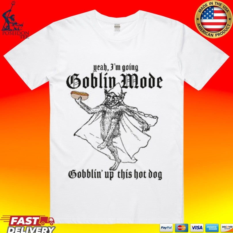 Yeah, I’m Going Goblin Mode Gobblin’ Up This Hot Dog T-shirt