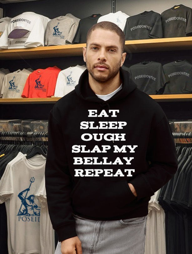 Eat Sleep Ough Slap My Bellay Repeat T-shirt