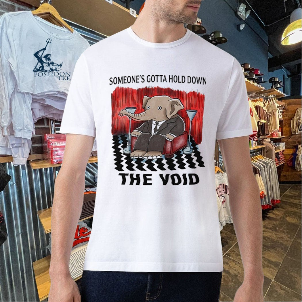 Elephant Someone’s Gotta Hold Down The Void T-shirt